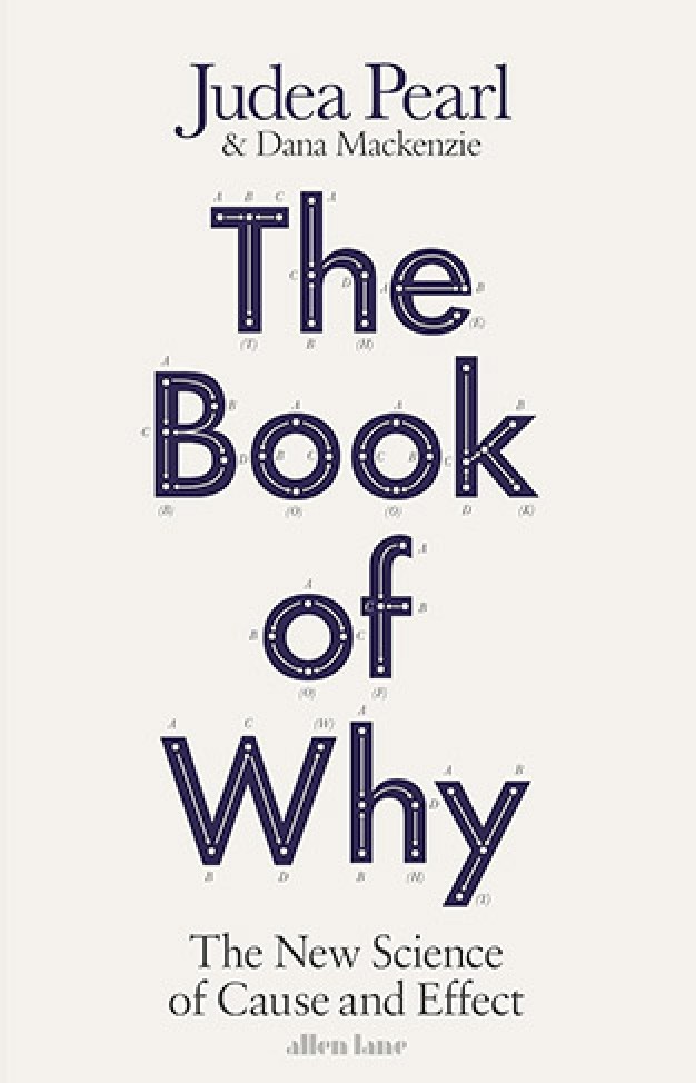 The Book of Why: The New Science of Cause and Effect